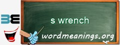WordMeaning blackboard for s wrench